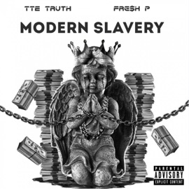 Modern Slavery (feat. Fre$h P) TTE Truth