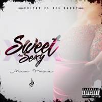 SWEET AND SEXY - Briyan El Big Daddy