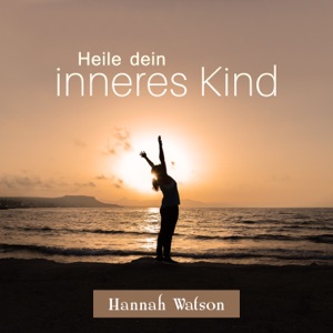 Heile dein inneres Kind