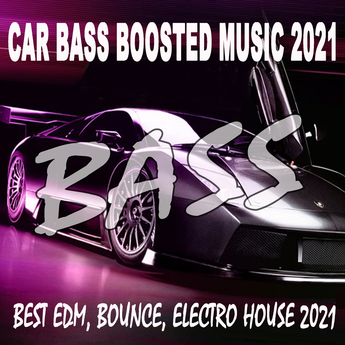 Car Bass Boosted Music 2021 ( Best EDM, Bounce, Electro House 2021 - Songs  for Car 2021 & Car Bass Music 2021) - Album by Various Artists - Apple Music