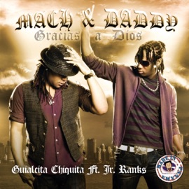 Guialcita Chiquita (feat. JR Ranks) Mach & Daddy