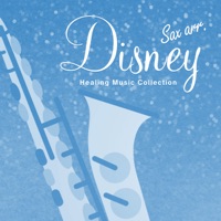 Healing Sound collection, Naturally Calm Down played by SAX, vol.4 -DISNEY MUSIC-