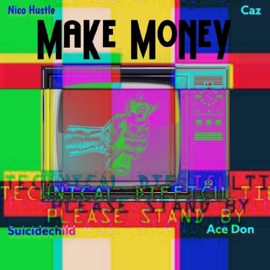 Make Money (feat. Caz_Bars, Ace Don & Suicidechild) Nico Hustle