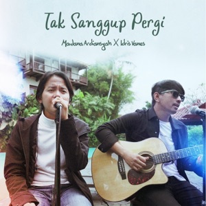Chord Gitar Tak Sanggup Pergi - Maulana Ardiansyah Ft Idris Vanes