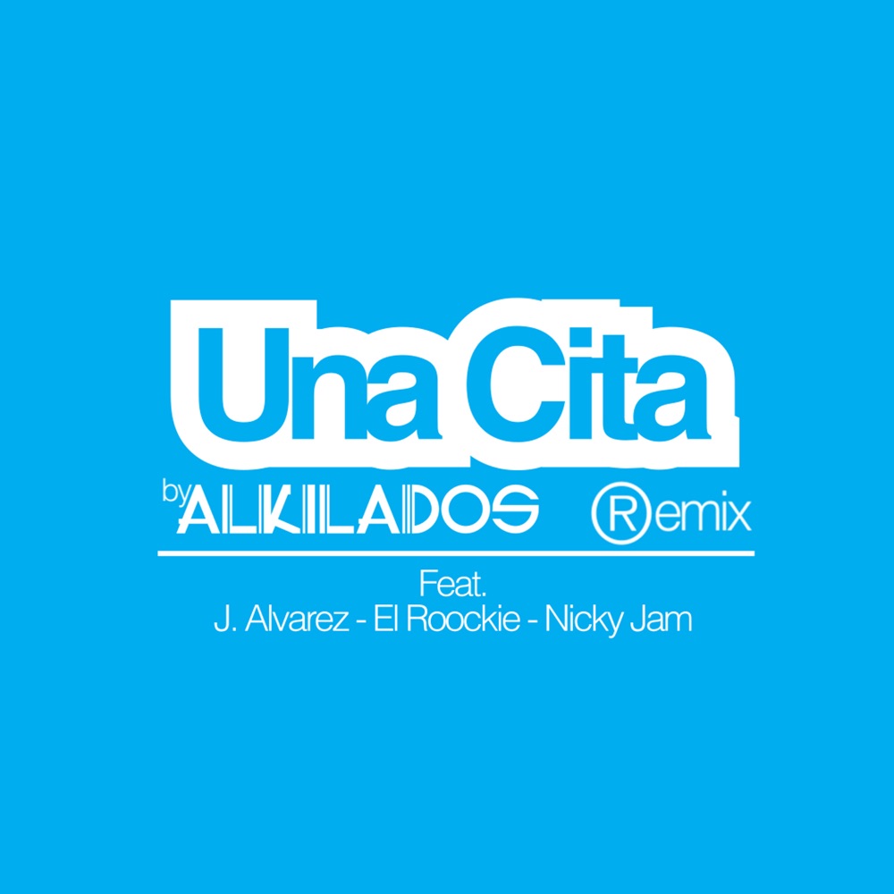 Обложка альбома «Una Cita (Remix) [feat. J Alvarez, El Roockie & Nicky Jam] - Single» — Alkilados
