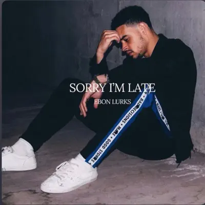 Ebon Lurksの「Sorry I'm Late」を聴こう。
