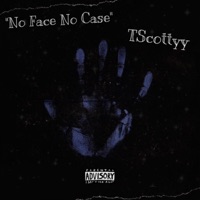 No Face No Case - Single - TScottyy