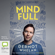 Dermot Whelan - Mind Full: Unwreck your head, de-stress your life (Unabridged)