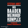 Der Baader-Meinhof-Komplex. Feature mit Original-Tondokumenten - Stefan Aust