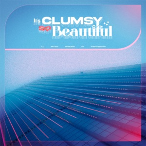 It's Clumsy So Beautiful.