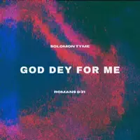 GOD DEY FOR ME — Solomon Tyme