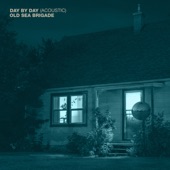 Old Sea Brigade - Day by Day (Acoustic)