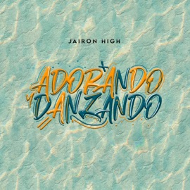 Adorando y Danzando Jairon High