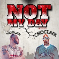 Not My Day (feat. Choclair) - Single - Nobles