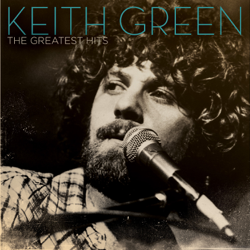 The Greatest Hits - Keith Green Cover Art