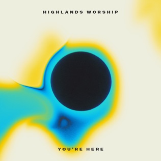 Highlands Worship You're Here