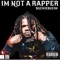 IM Not a Rapper - BuckieBuck6 lyrics