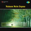 NAINON MEIN SAPNA