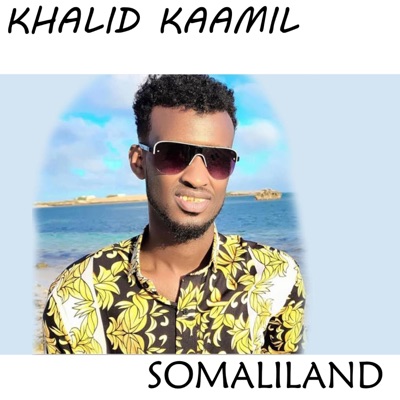 Khalid Kaamil - Somaliland