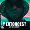 Y Entonces? - Liro 100 & DJ Scuff lyrics