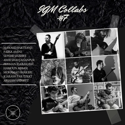 Igm Collabs #7 (feat. Hamoun Abbasi, Sepehr Shafiei, Peyman Ziabakhsh, Parsa Amini, Masoud Shatranji, Arsham Shegeft, Amir ShahJahanpour & Kiarash Paktinat) - Single