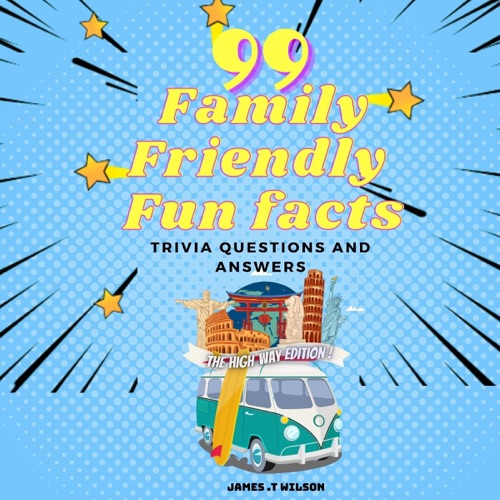99 Family-Friendly Fun Facts: Trivia Questions and Answers: The Highway Edition (Unabridged) cover