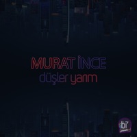 Düşler Yarım - Single - Murat İnce
