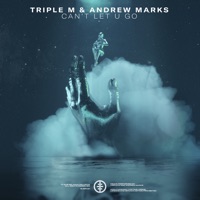 Can’t Let U Go - Single - Triple M & Andrew Marks