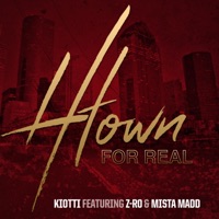 H-Town for Real (feat. Z-Ro & Mista Madd) - Single - Kiotti