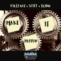 Make It Happen (feat. Spiff & Trynu) - Single - Dirty Boy
