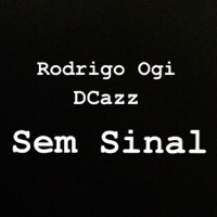 Sem Sinal (feat. D-Cazz) - Single - Rodrigo Ogi