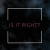 Is It Right? - Single