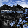 Julia Wolfe: Anthracite Fields - Choir of Trinity Wall Street, Bang on a Can All-Stars & Julian Wachner