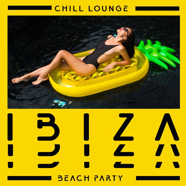 Chill Lounge Ibiza Beach Party