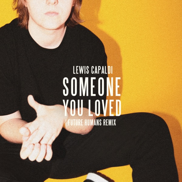 Someone You Loved (Future Humans Remix) - Single - Lewis Capaldi