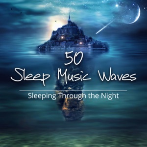 50 Sleep Music Waves: Sleeping Through the Night