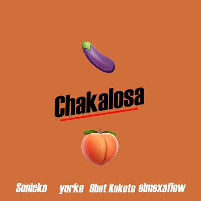 Chakalosa (feat. Sonicko, Yorke & Obet koketo) - Single