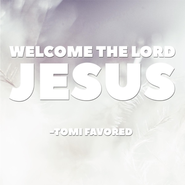 Welcome the Lord Jesus - Single