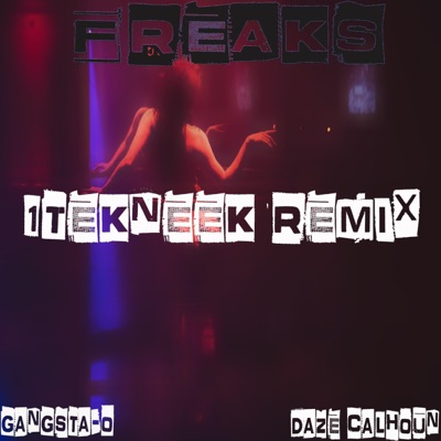 Freaks (1Tekneek Remix) [1Tekneek Remix] - Single