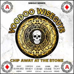 Chip Away at the Stone (feat. John Corabi, Jimmy Burkhard, Christian Brady, Robbie Crane & Brian Tichy) - Single