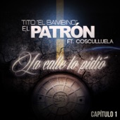 Tito 'El Bambino' El Patrón - La Calle Lo Pidió (feat. Cosculluela)
