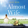 The Almost Wife (Unabridged) - Jade Beer