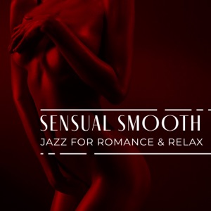 Sensual Smooth Jazz for Romance & Relax