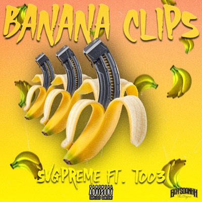 Banana Clips (feat. SvgPreme & Too3) - Single