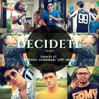 Decídete (Remix) [feat. K-99, Giann King, BPM & Denzy] - Single