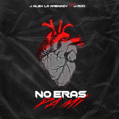 No Eras Pa Mi (feat. J-Rod) - Single