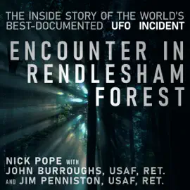Encounter in Rendlesham Forest: The Inside Story of the World's Best-Documented UFO Incident