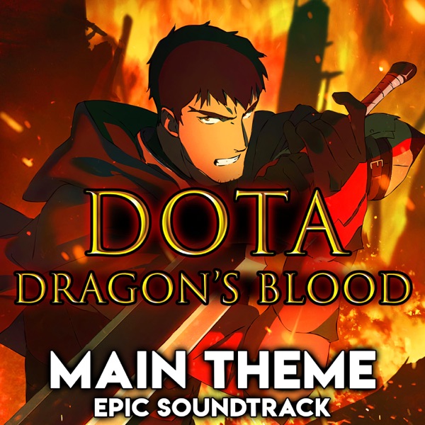 DOTA: Dragon's Blood Main Theme