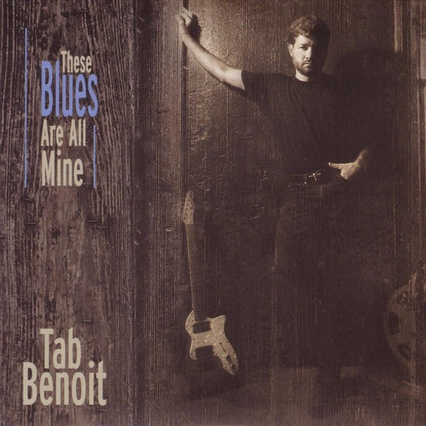 These Blues Are All Mine - Tab Benoit