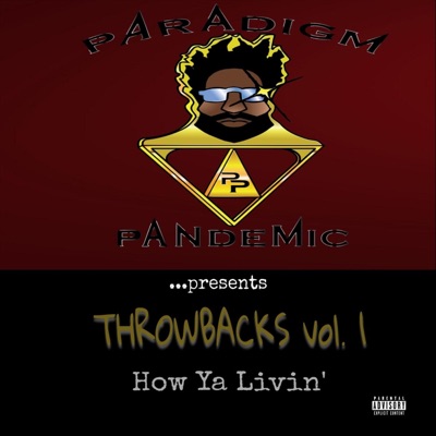 Paradigm Pandemic Presents: Throwbacks, Vol. 1, How Ya Livin'